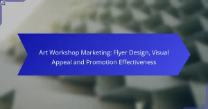 Art Workshop Marketing: Flyer Design, Visual Appeal and Promotion Effectiveness