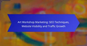 Art Workshop Marketing: SEO Techniques, Website Visibility and Traffic Growth