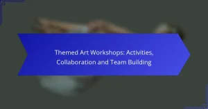 Themed Art Workshops: Activities, Collaboration and Team Building