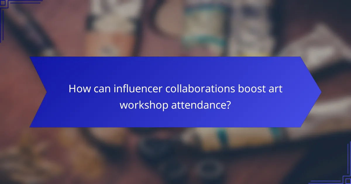 How can influencer collaborations boost art workshop attendance?
