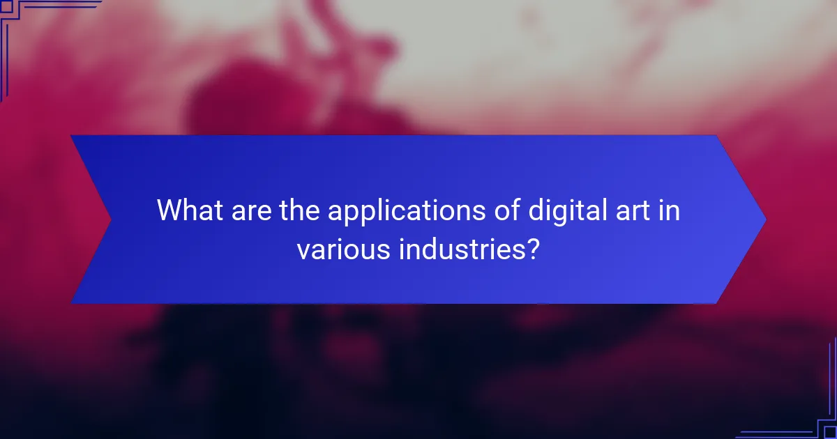 What are the applications of digital art in various industries?