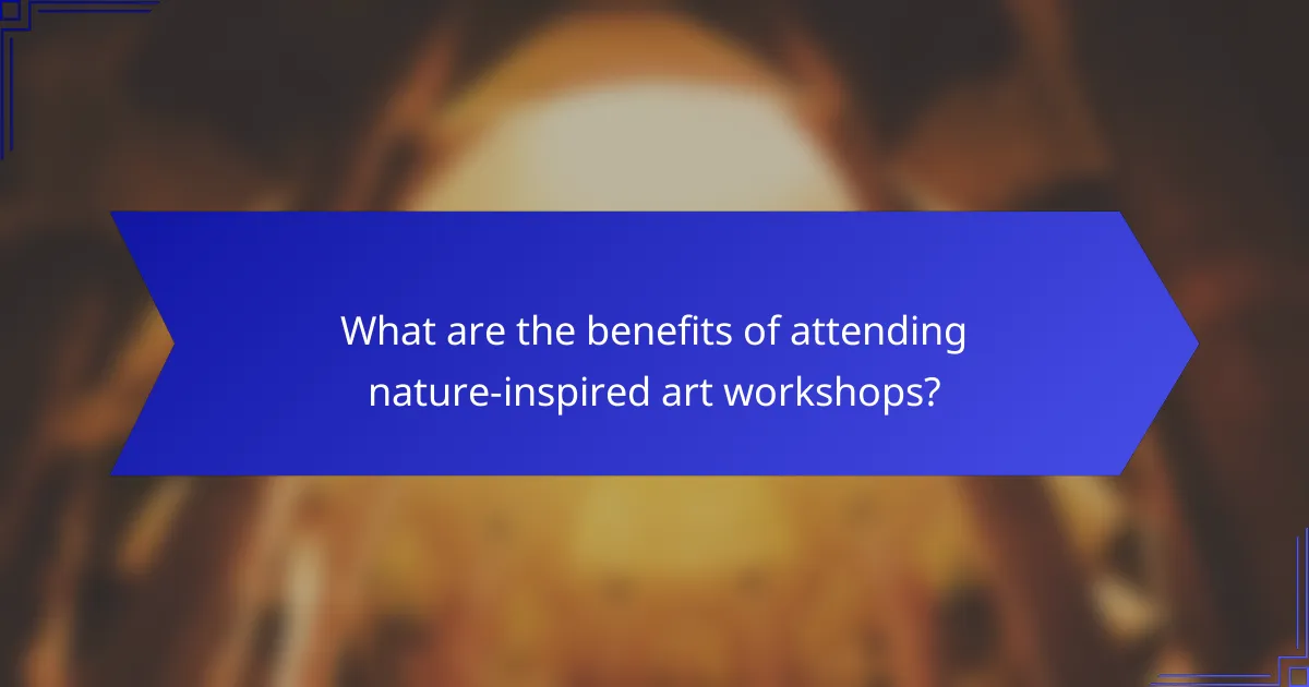 What are the benefits of attending nature-inspired art workshops?