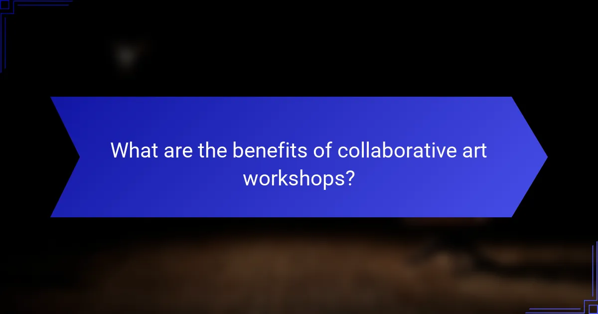 What are the benefits of collaborative art workshops?