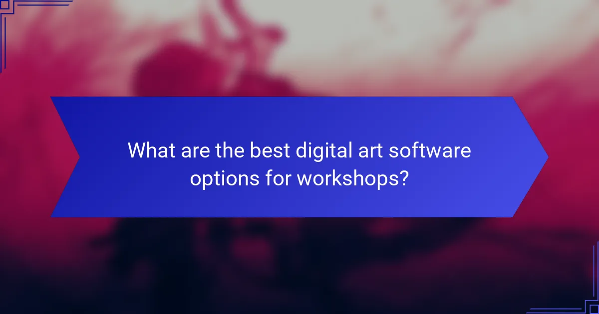 What are the best digital art software options for workshops?