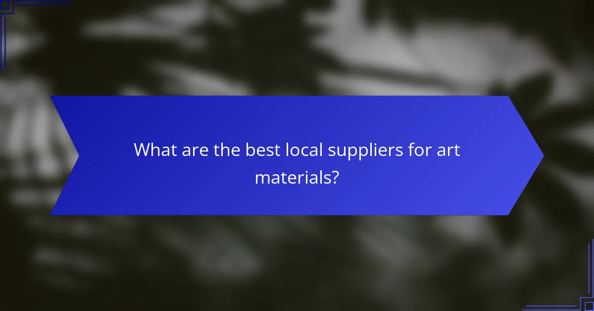 What are the best local suppliers for art materials?