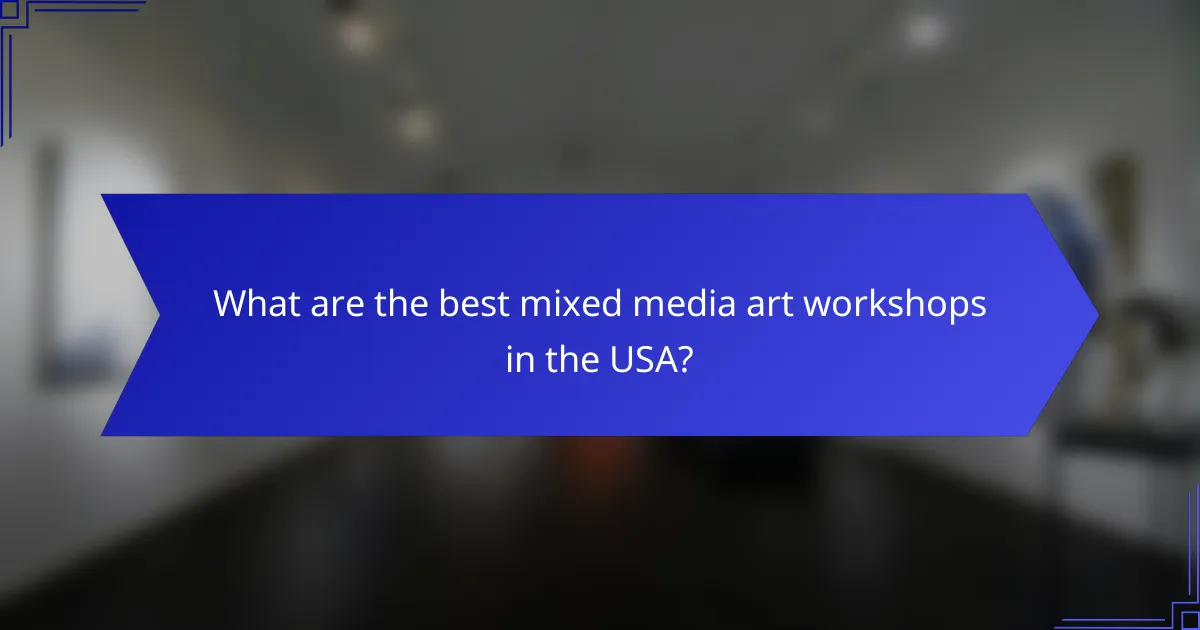 What are the best mixed media art workshops in the USA?