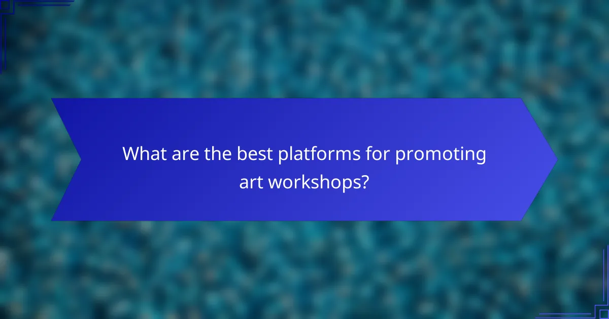 What are the best platforms for promoting art workshops?