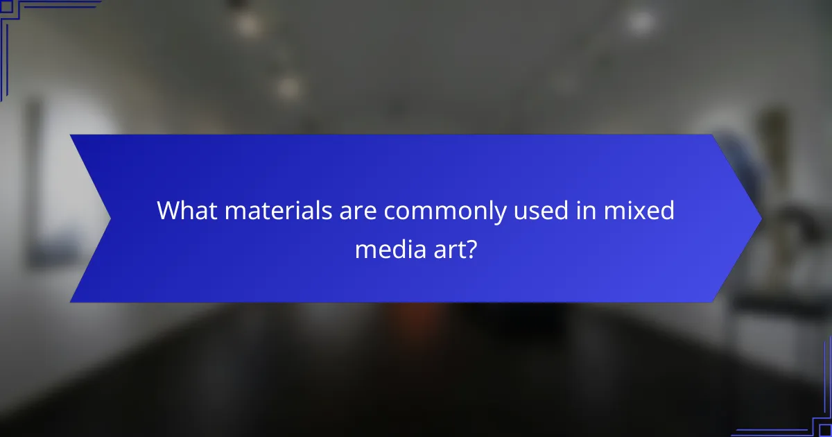What materials are commonly used in mixed media art?
