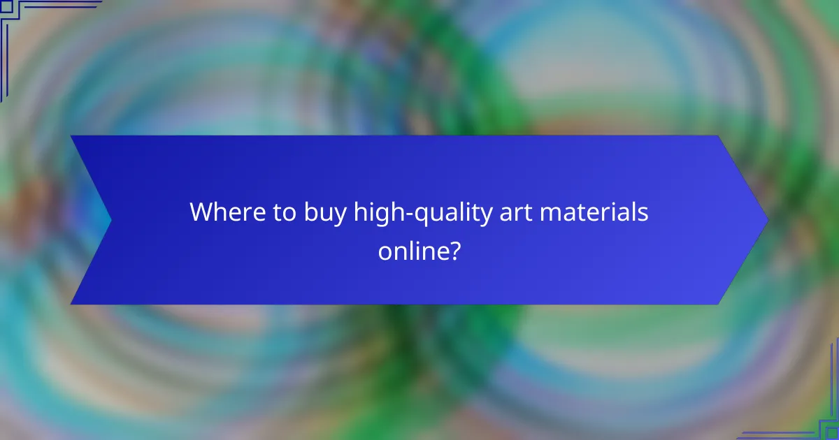 Where to buy high-quality art materials online?